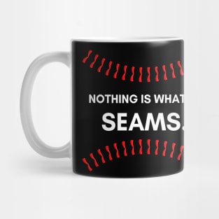 Nothing is what it seams Mug